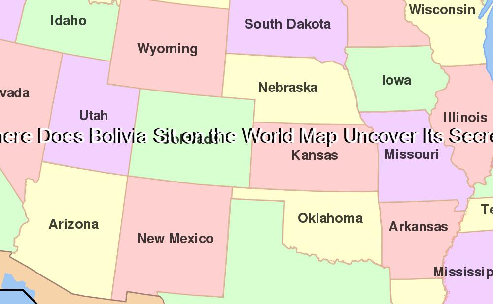 Where Does Bolivia Sit on the World Map Uncover Its Secrets